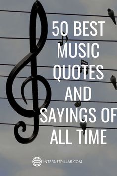 a treble with the words 50 best music quotes and sayings of all time