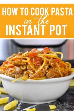 a bowl filled with spaghetti and sauce next to an instant pot in the background, text overlay reads how to cook pasta in the instant pot