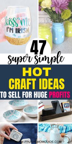 four different images with the words 47 super simple hot crafts to sell for huge profits