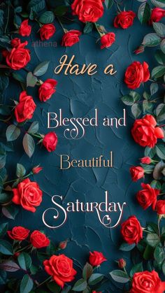 red roses with the words have a blessed and beautiful saturday written in gold on a blue background