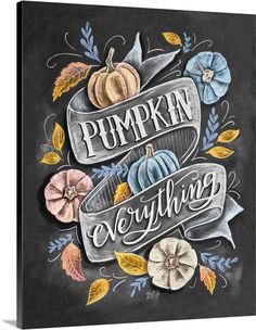 the words pumpkin everything are painted on a chalkboard with flowers and leaves around it