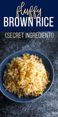 brown rice in a blue bowl with text overlay that reads easy brown rice secret ingredient