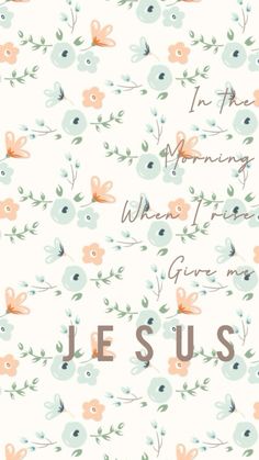 a white background with flowers and the words jesus