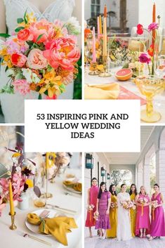 pink and yellow wedding ideas for the bride