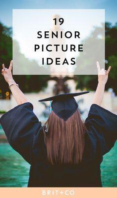 a woman in graduation cap and gown holding up her arms with the words, 19 senior picture ideas