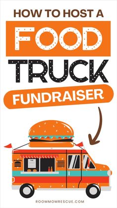 an orange food truck with the words how to host a food truck fundraiser