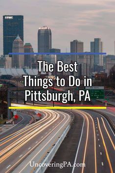 the best things to do in pittsburgh, pa with text overlaying image of city skyline