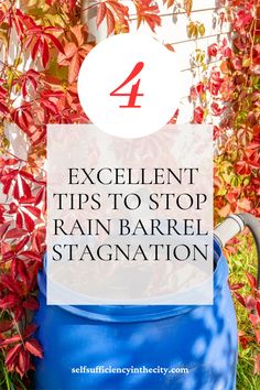 a blue barrel with the words excellent tips to stop rain barrel stagnation on it