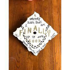 a graduation cap that reads finally i'm going to have something special for you