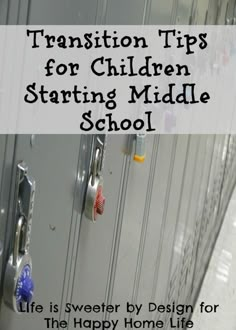 lockers with the words transition tips for children starting middle school life is sweeter by design for the happy home life