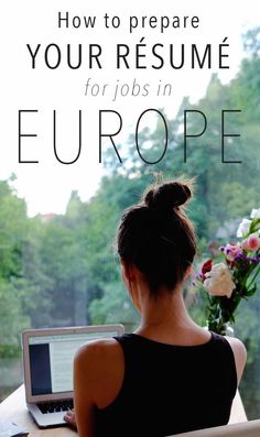 a woman sitting in front of a laptop computer with the words how to prepare your resume for jobs in europe