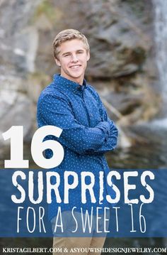 a man standing in front of a waterfall with the words 16 surprises for a sweet 16