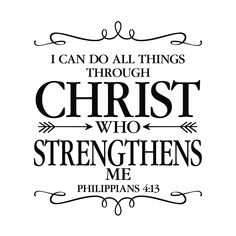 a black and white image with the words, i can do all things through christ who straightens me