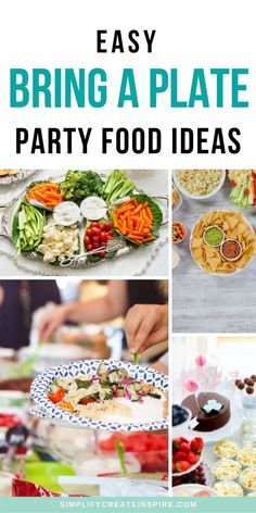 a collage of photos showing different types of plates and food on the table with text overlay reading easy bring a plate party food ideas