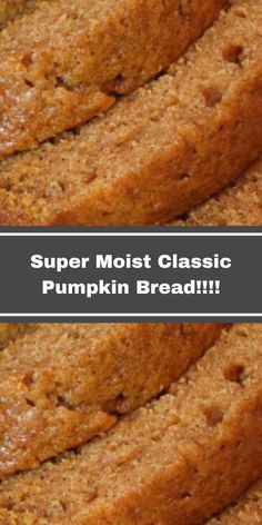 three different types of bread stacked on top of each other with the words super moist classic pumpkin bread