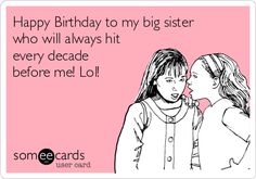 Sister Birthday Wishes Funny, Happy Birthday Elder Sister, Sister Birthday Quotes Funny, Happy Birthday Big Sister, Happy Birthday Sister Funny, Funny Weddings, Birthday Greetings For Sister, Happy Birthday Sister Quotes, Birthday Ecard