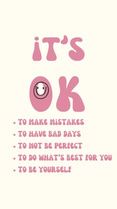 a pink poster with the words it's ok to make mistakes to have bad days