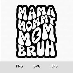 Funny Mom Svg, Mama Mommy Mom Bruh, Mommy Mom Bruh, Mothers Day Svg, Mama Svg, Dinosaur Background, Camouflage Patterns, Funny Mom, Cricut Creations