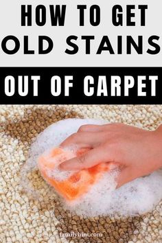 someone is cleaning the carpet with a rag and sponge on it, while text reads how to get old stains out of carpet