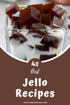 jello in a glass with chocolate chunks on top and the words, best jello recipes