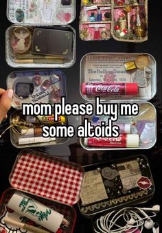 an assortment of items that are packed in plastic containers with the words mom please buy me some altoids