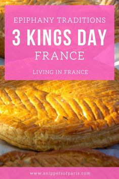 three pies with the words epiphany traditions 3 kings day france living in france