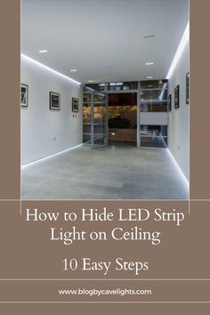 an empty room with the words how to hide led strip light on ceiling 10 easy steps