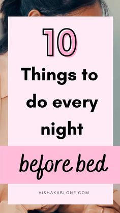 10 things to do every night before bed | before bed routine | evening routine | night routine | daily routine for women | evening routine ideas | night routine for women | healthy routine | self care routine | self improvement tips | personal development 10 good things to do at night - night routine before bed