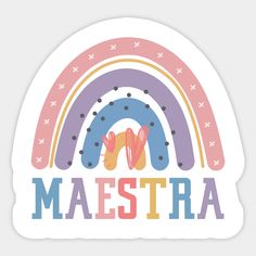 a sticker that says maestraa with a rainbow in the middle and stars around it