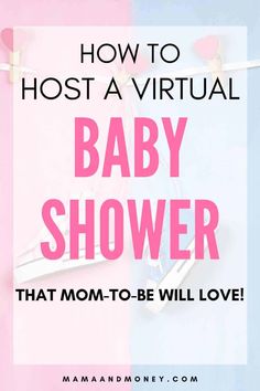 the text how to host a virtual baby shower that mom - to - be will love