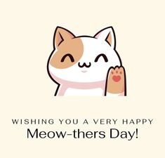 a cat with its eyes closed and the caption saying, wishing you a very happy meow - theirs day