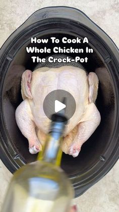 a person pouring wine into a pot with a chicken in it and the words how to cook a whole chicken in the crock - pot