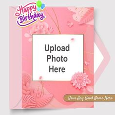 a pink birthday card with flowers and leaves on it, that says upload photo here