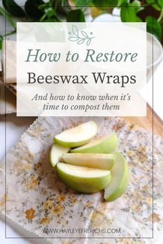 how to restore beeswax wraps and how to know when it's time to compost them