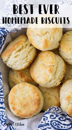 the best ever homemade biscuits in a blue and white cloth with text overlay that reads,