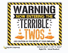 a warning sign that reads, warning now entering the terrible twos use caution as you enter at your own risk