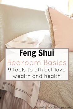 bedroom basics 9 tools to attract love, health and health with text overlay that reads feng shui