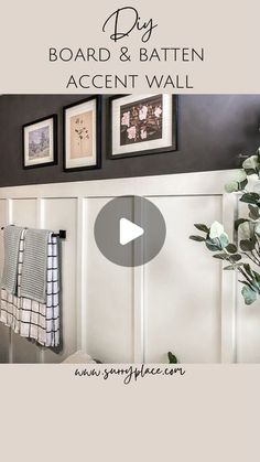 a bathroom with pictures on the wall and towels hanging in front of it, along with text that reads diy board & batten accent wall