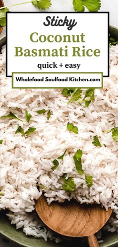 a close up of rice in a bowl with a wooden spoon on the side and text that reads sticky coconut basmati rice quick and easy