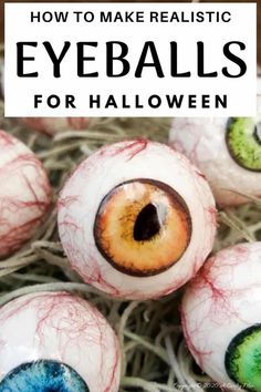 an eyeball with the words how to make realistic eyeballs for halloween on it