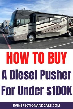 an rv parked in a parking lot with the words how to buy a diesel pusher for under $ 100k