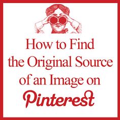 a red and white sign with the words how to find the original source of an image on pinterest