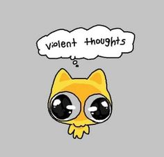 a yellow cat with big eyes has a thought bubble above it that says violent thoughts