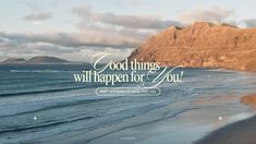 an image of a beach with the words good things will happen for you