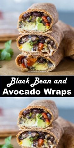 black bean and avocado wraps are stacked on top of each other with the words, black bean and avocado wraps