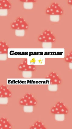 a pink background with mushrooms and stars in the middle, says cosas para armar