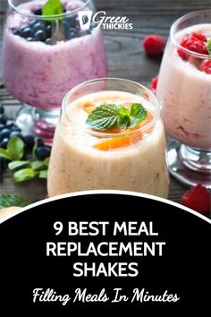 two glasses filled with different types of food and the words 9 best meal replacement shakes