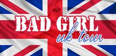 a flag with the words bad girl uk tour on it