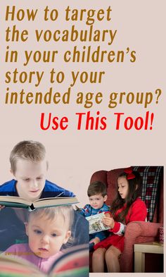 an advertisement for children's books with the words, how to target the vocabiliary in your children's story to your intended age group? use this tool