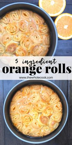 an orange cake in a pan with the words 5 ingredient orange rolls on it and sliced oranges next to it